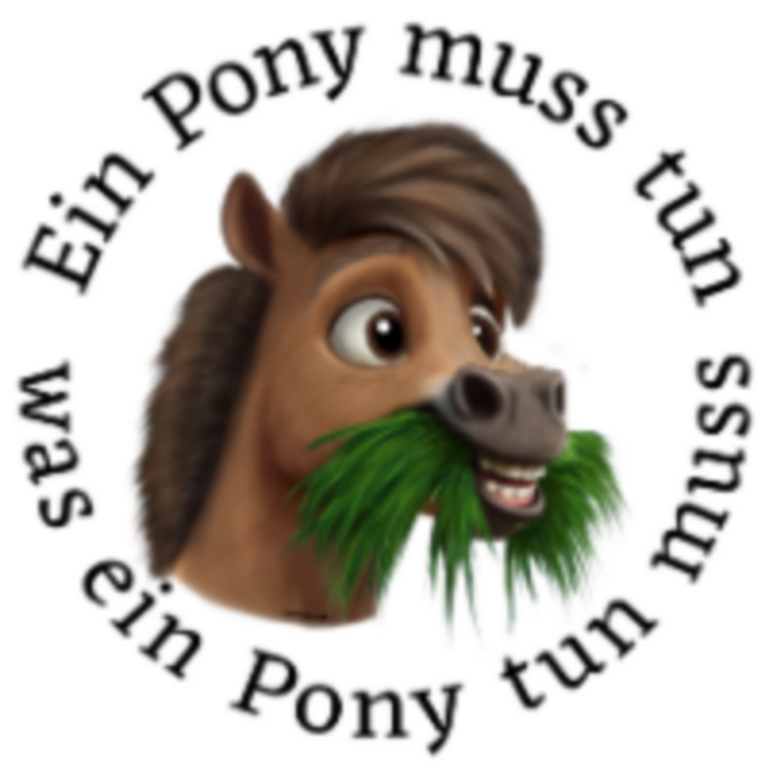 Ein Pony muss tun was ein Pony tun muss