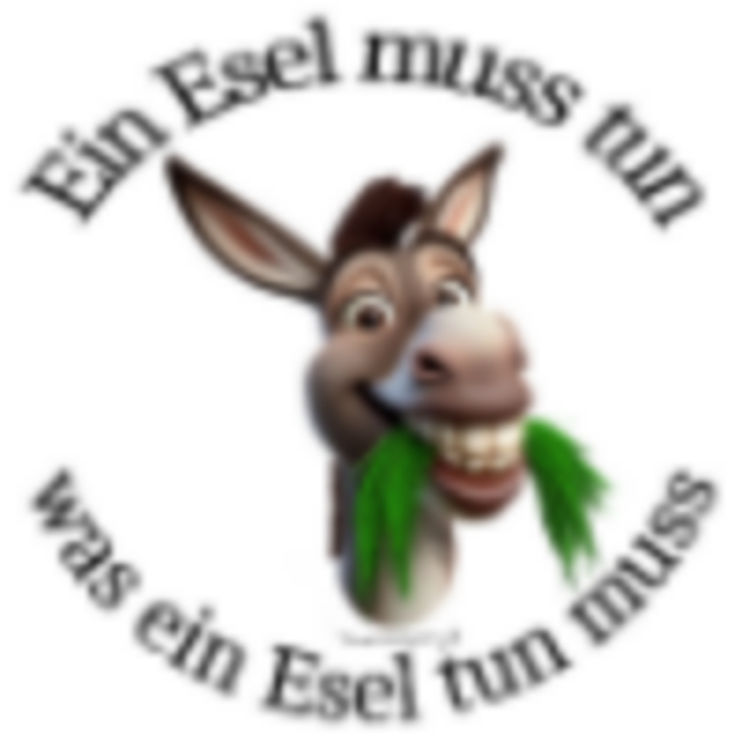 Ein Esel muss tun was ein Esel tun muss 